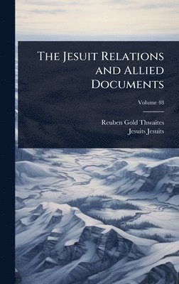 bokomslag The Jesuit Relations and Allied Documents