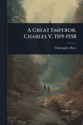 bokomslag Great Emperor, Charles V, 1519-1558