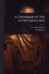 bokomslag Grammar of the Latin Language