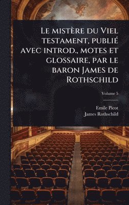bokomslag mistère du Viel testament, publiÃ(c) avec introd., motes et glossaire, par le baron James de Rothschild