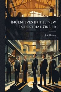 bokomslag Incentives in the new Industrial Order