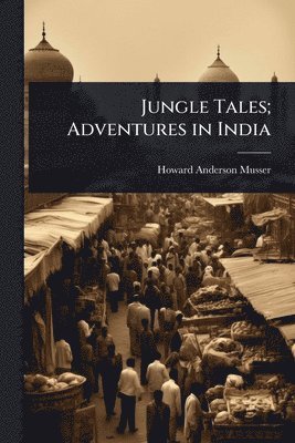 bokomslag Jungle Tales; Adventures in India