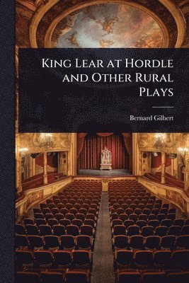 bokomslag King Lear at Hordle and Other Rural Plays