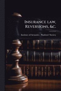 bokomslag Insurance law, Reversions, &c.