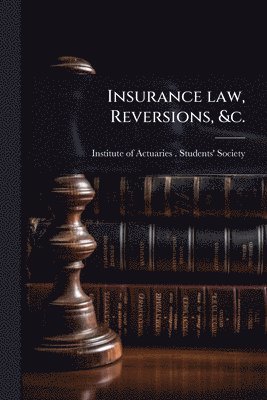 bokomslag Insurance law, Reversions, &c.
