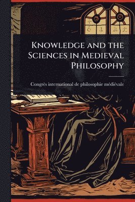 bokomslag Knowledge and the Sciences in Medieval Philosophy