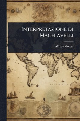 Alfredo Moretti - Interpretazione di Machiavelli, Häftad