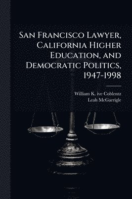 William K Ive Coblentz, Leah McGarrigle, William K. Ive Coblentz, William K. ive Coblentz - San Francisco Lawyer, California Higher Education, and Democratic Politics, 1947-1998, Häftad