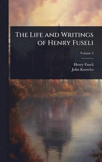 bokomslag The Life and Writings of Henry Fuseli