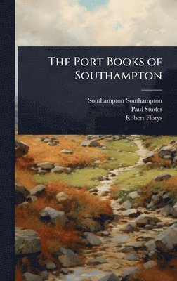 Southampton Southampton, Paul Studer, Robert Florys - Port Books of Southampton, Inbunden