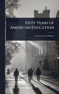 bokomslag Fifty Years of American Education