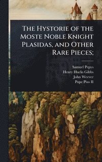 bokomslag Hystorie of the Moste Noble Knight Plasidas, and Other Rare Pieces;