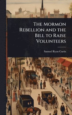 bokomslag Mormon Rebellion and the Bill to Raise Volunteers