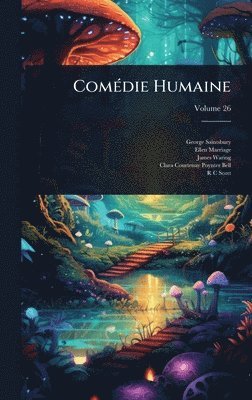 George Saintsbury, Ellen Marriage, James Waring - ComÃ(c)die Humaine, Inbunden