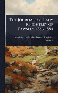 bokomslag Journals of Lady Knightley of Fawsley, 1856-1884