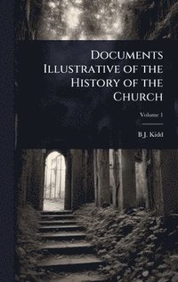 bokomslag Documents Illustrative of the History of the Church