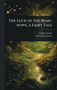 bokomslag Luck of the Bean-rows, a Fairy Tale