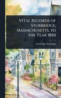 bokomslag Vital Records of Sturbridge, Massachusetts, to the Year 1850