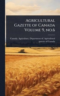 bokomslag Agricultural Gazette of Canada Volume 9, no.6
