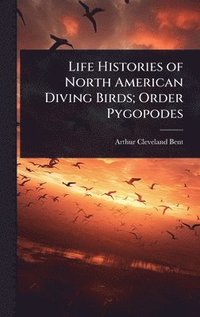bokomslag Life Histories of North American Diving Birds; Order Pygopodes