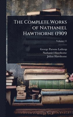 Complete Works of Nathaniel Hawthorne (1909