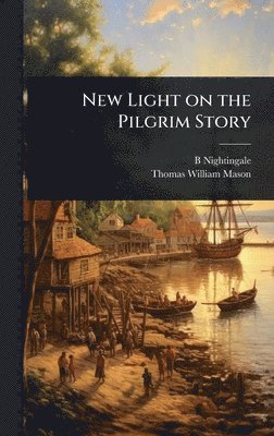 bokomslag New Light on the Pilgrim Story