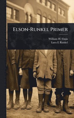 William H 1856-1935 Elson, Lura E Runkel - Elson-Runkel Primer, Inbunden