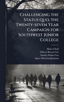 bokomslag Challenging the Status quo, the Twenty-seven Year Campaign for Southwest Junior College