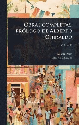 Obras completas; prÃ3logo de Alberto Ghiraldo
