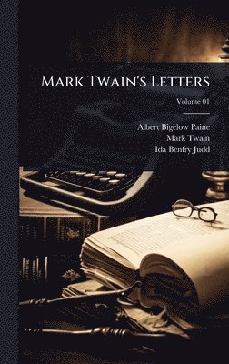 Albert Bigelow Paine, Mark Twain, Ida Benfry Judd - Mark Twain's Letters, Inbunden
