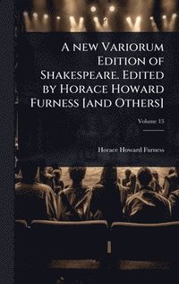 bokomslag new Variorum Edition of Shakespeare. Edited by Horace Howard Furness [and Others]