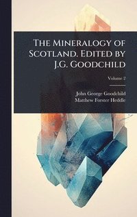 bokomslag Mineralogy of Scotland. Edited by J.G. Goodchild