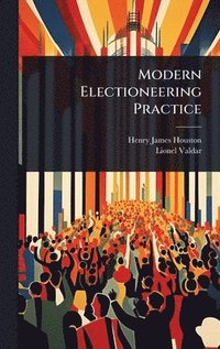 bokomslag Modern Electioneering Practice