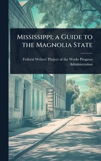 bokomslag Mississippi; a Guide to the Magnolia State
