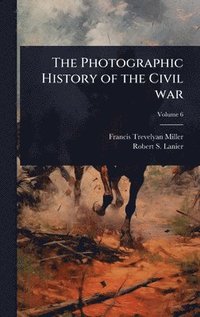 bokomslag Photographic History of the Civil war