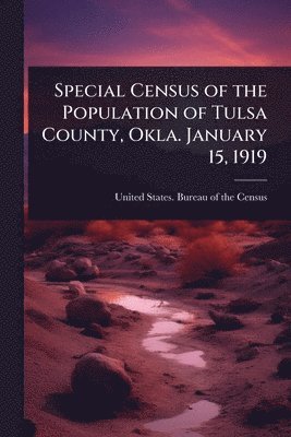 bokomslag Special Census of the Population of Tulsa County, Okla. January 15, 1919