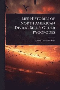 bokomslag Life Histories of North American Diving Birds; Order Pygopodes