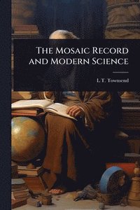 bokomslag The Mosaic Record and Modern Science