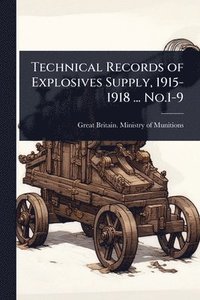 bokomslag Technical Records of Explosives Supply, 1915-1918 ... No.1-9