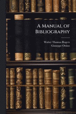 bokomslag A Manual of Bibliography
