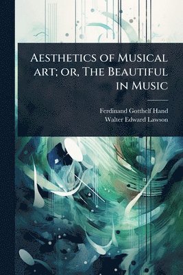 bokomslag Aesthetics of Musical art; or, The Beautiful in Music