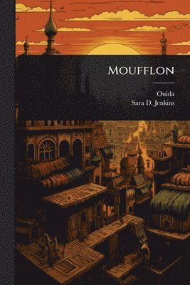 1839-1908 Ouida, Sara D Jenkins, Sara D. Jenkins, Ouida - Moufflon, Häftad