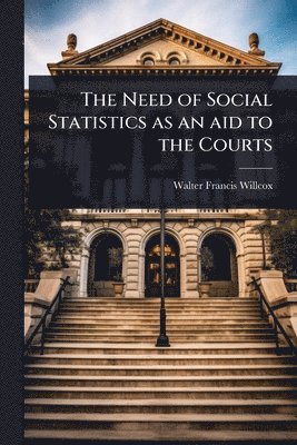 bokomslag The Need of Social Statistics as an aid to the Courts