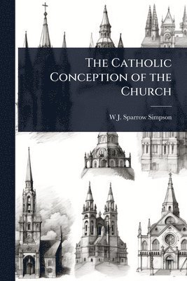 bokomslag The Catholic Conception of the Church