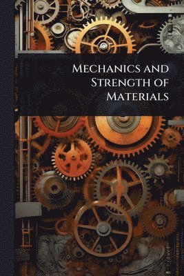 bokomslag Mechanics and Strength of Materials