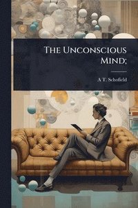 bokomslag The Unconscious Mind;