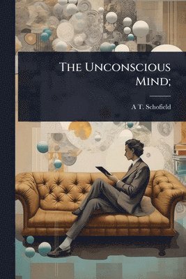 bokomslag The Unconscious Mind;