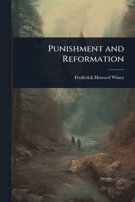 Frederick Howard Wines - Punishment and Reformation, Häftad