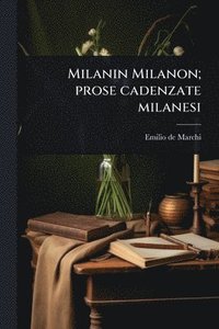 bokomslag Milanin Milanon; prose cadenzate milanesi