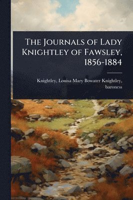 bokomslag The Journals of Lady Knightley of Fawsley, 1856-1884